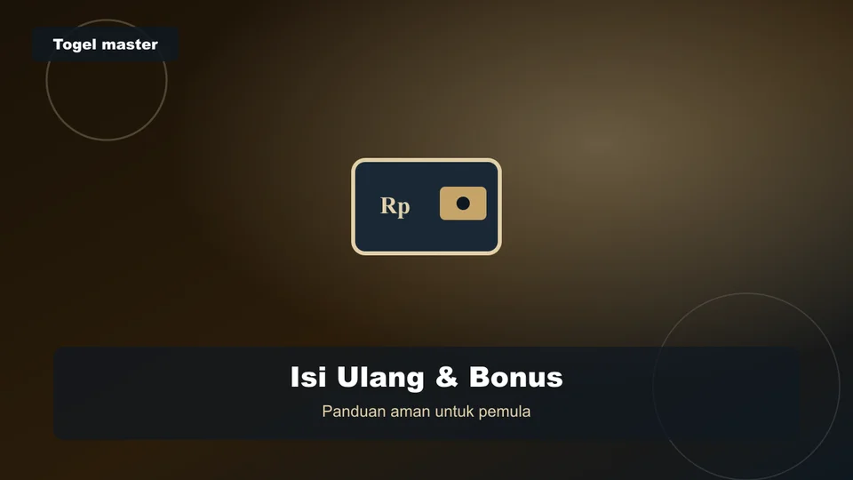 Panduan Isi Ulang & Bonus Togel Master untuk Pemula